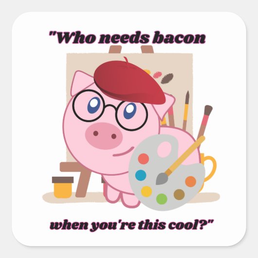 Wie heeft Bacon nodig, als je zo cool bent. Vierkante Sticker (Voorkant)