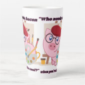 Wie heeft Bacon Pig Quote nodig Latte Mok (Voorkant)