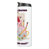 Wie heeft Bacon Pig Quote nodig Thermosbeker (Geroteerd rechts)