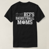 Wie heeft behoefte aan Refess Funny Basketball Mam T-shirt (Design voorkant)