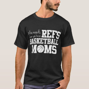 Wie heeft behoefte aan Refess Funny Basketball Mam T-shirt