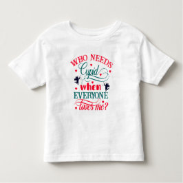 Wie heeft Cupid nodig als iedereen van me houdt, T Kinder Shirts