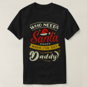 Wie heeft de kerstman nodig als ik papa heb? t-shirt (Design voorkant)