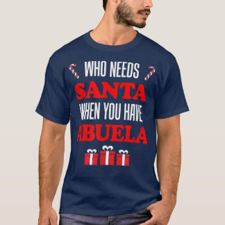 Wie heeft de Kerstman nodig als je Abuela Spaans G T-shirt