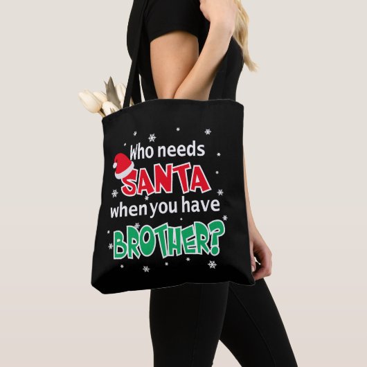 Wie heeft de Kerstman nodig als je broederkerst he Tote Bag (Dichtbij)