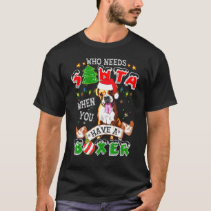 Wie heeft de Kerstman nodig als je een Boxer Dog C T-shirt