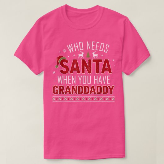 Wie heeft de Kerstman nodig als je een GRANDDADDY- T-shirt (Design voorkant)