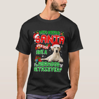 Wie heeft de Kerstman nodig als je een labrador re T-shirt