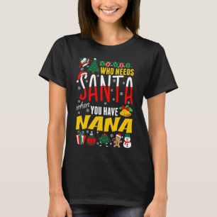 Wie heeft de Kerstman nodig als je een nana-shirt  T-shirt