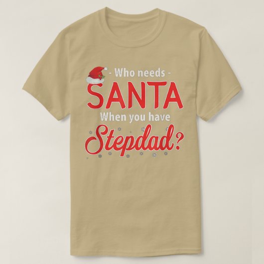 Wie heeft de Kerstman nodig als je een stepdad-Vad T-shirt (Design voorkant)