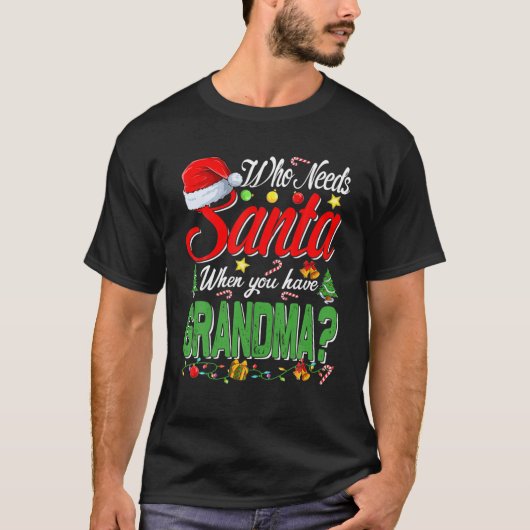 Wie heeft de Kerstman nodig als je kleinmakerij he T-shirt (Voorkant)