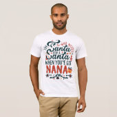 Wie heeft de Kerstman nodig als je Nana hebt, grap T-shirt (Voorkant volledig)