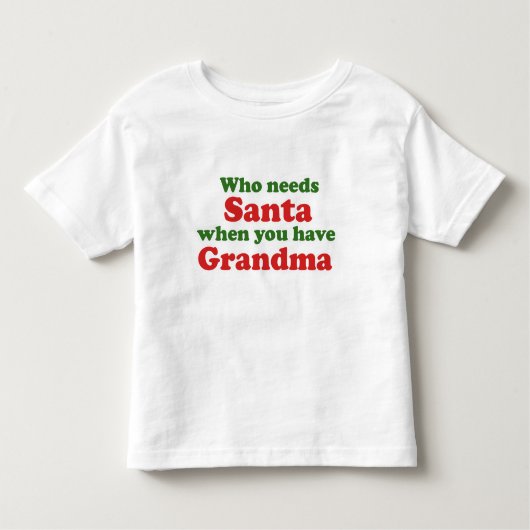 Wie heeft de Kerstman nodig als je oma hebt Kinder Shirts (Voorkant)