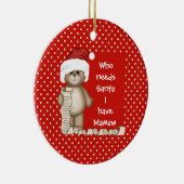 Wie heeft de Kerstman nodig... Mamaw kerstversieri Keramisch Ornament (Rechts)