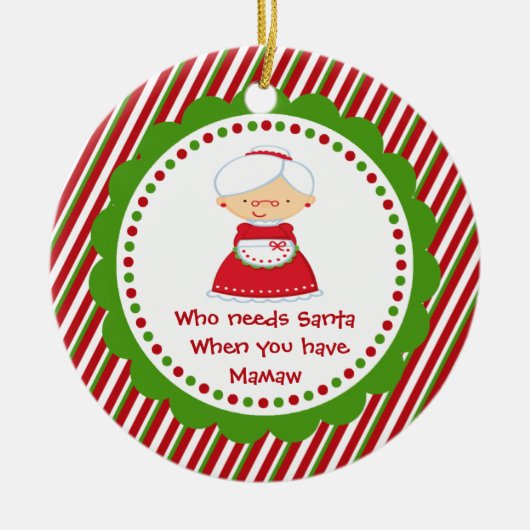Wie heeft de Kerstman nodig... Mamaw kerstversieri Keramisch Ornament (Voorkant)