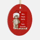 Wie heeft de Kerstman nodig... Opa kerstversiering Keramisch Ornament (Rechts)