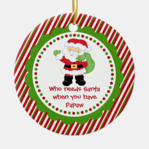 Wie heeft de Kerstman nodig... Papaw kerstversieri Keramisch Ornament