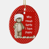 Wie heeft de Kerstman nodig... Poppy-kerstversieri Keramisch Ornament (Rechts)