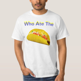 Wie heeft de taco gegeten t-shirt