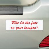 Wie heeft de zekering op je Tampon achtergelaten? Bumpersticker (Op auto)