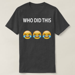 WIE HEEFT DEZE T-Shirt GEDAAN