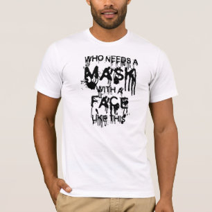 Wie heeft een masker nodig... t-shirt
