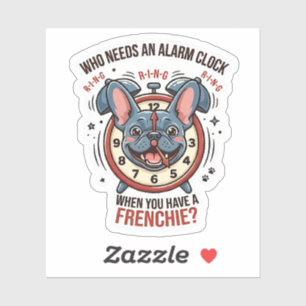 Wie heeft een wekker nodig als je een Franse Bulld Sticker