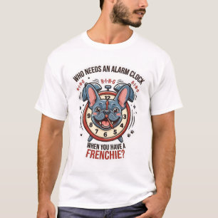 Wie heeft een wekker nodig als je een Franse Bulld T-shirt