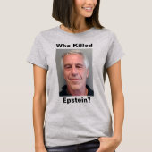 Wie heeft Epstein vermoord? T-Shirt (Voorkant)