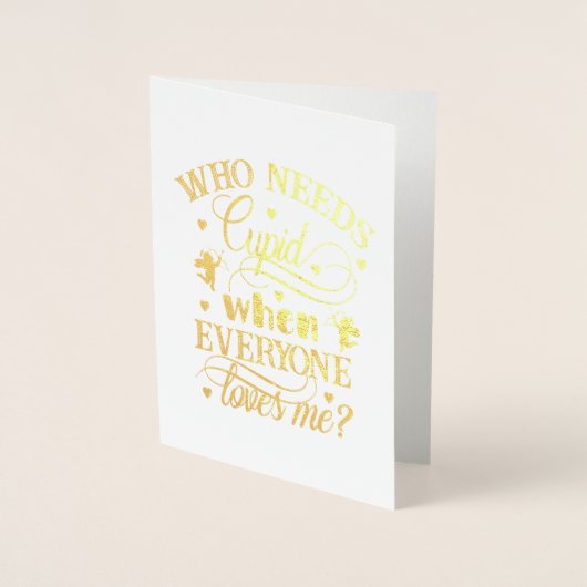 Wie heeft er behoefte aan Cupid als iedereen van m Folie Kaarten (Voorkant)