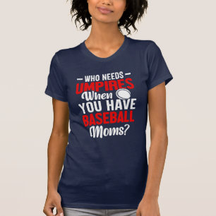 Wie heeft er behoefte aan een herrie als je honkba t-shirt