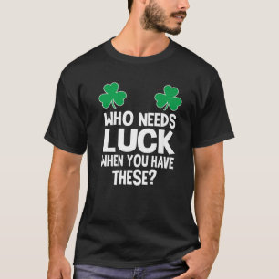 Wie heeft er geld nodig als je deze hebt? St Patri T-shirt