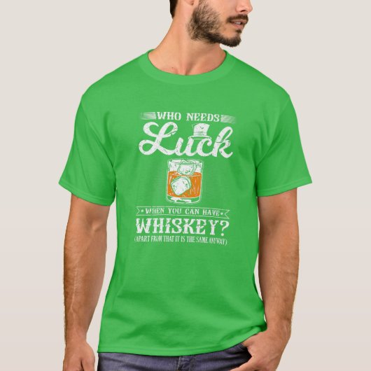 Wie heeft er nood aan Luck, grappige St. Patricks T-shirt (Voorkant)