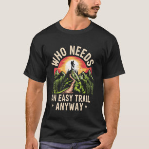 Wie heeft er nou een makkelijk pad nodig, grapjurk t-shirt
