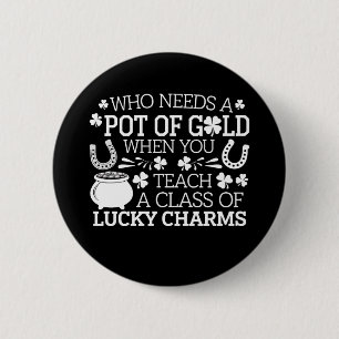 Wie heeft er nu een pot met goud nodig als je Luck Ronde Button 5,7 Cm