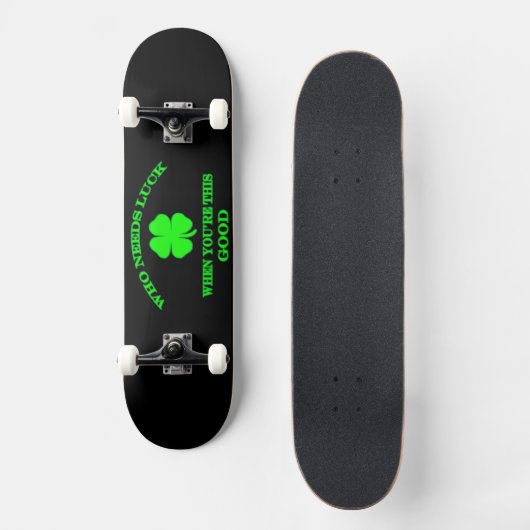 Wie heeft geluk nodig Skateboard Design (Voorkant)