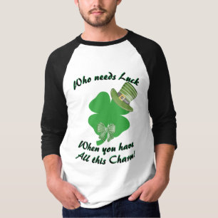 "Wie heeft Geluk nodig..." St. Patrick's Dag T-shirt