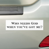 Wie heeft God nodig als je me hebt? Bumpersticker (Op auto)