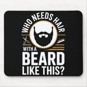 Wie heeft haar nodig met een baard als deze mannen muismat