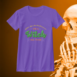 Wie heeft Halloween nodig, ik ben het hele jaar do T-shirt
