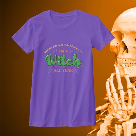 Wie heeft Halloween nodig, ik ben het hele jaar do T-shirt