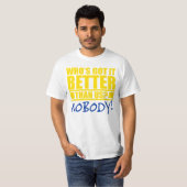 Wie heeft het beter dan wij? t-shirt (Voorkant volledig)
