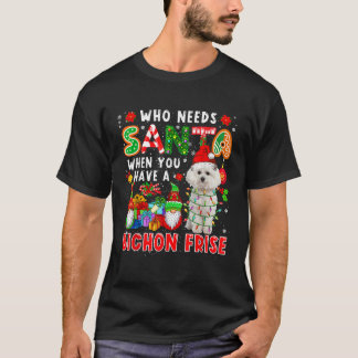 Wie heeft Kerstman nodig als je Bichon Frise Kerst T-shirt