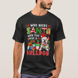 Wie heeft Kerstman nodig als je een Bulldog Kerstm T-shirt