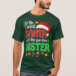 Wie heeft Kerstman nodig als je zuster Kerstmis 2 T-shirt