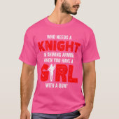 Wie heeft Knight in Shining Armour nodig als je ee T-shirt (Voorkant)