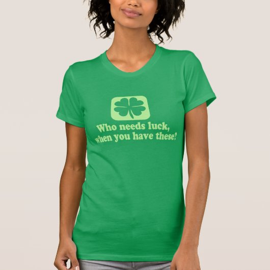 Wie heeft Luck Funny Irish nodig T-shirt (Voorkant)