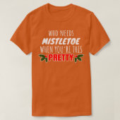 Wie heeft mistletoe nodig als je dit  t-shirt (Design voorkant)