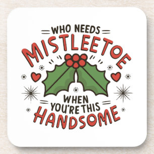 Wie heeft mistletoe nodig als je zo knap bent bier onderzetter
