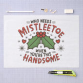 Wie heeft mistletoe nodig als je zo knap bent tissuepapier (Craft)